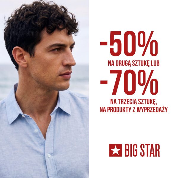 -50% NA DRUGĄ SZTUKĘ LUB -70% NA TRZECIĄ SZTUKĘ W BIG STAR! Galeria Veneda