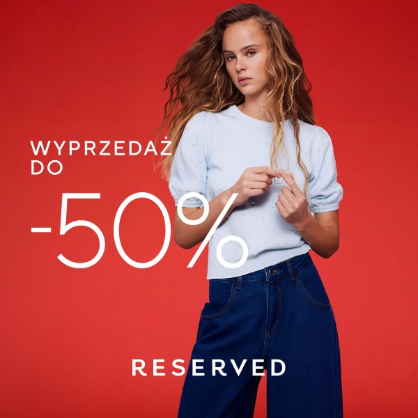 WYPRZEDAŻ W RESERVED - Galeria Veneda