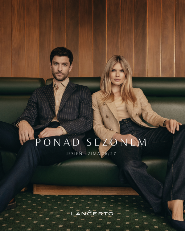 LANCERTO – „Ponad sezonem”. Nowa kolekcja Jesień/Zima 2026 dla Niej i dla Niego.