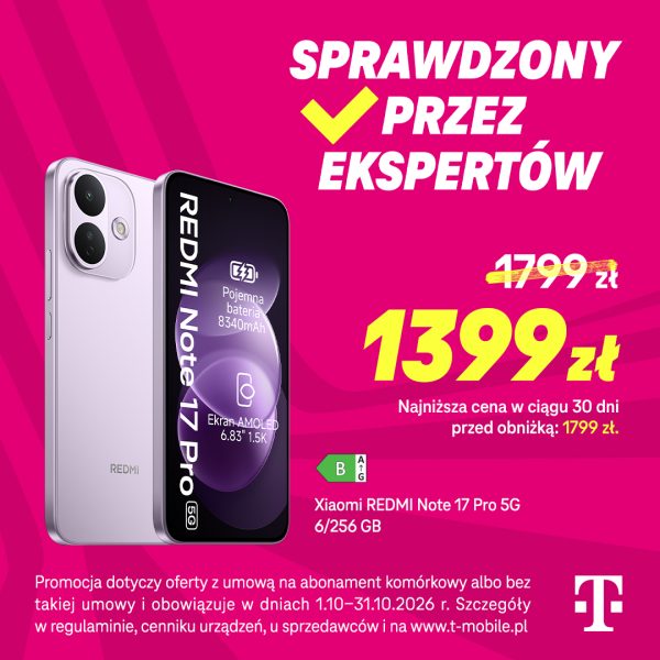 T-Mobile: XIAOMI REDMI Note 17 Pro 5G 6/256 GB za 1399 zł. Hasło: „Sprawdzony przez ekspertów!”.